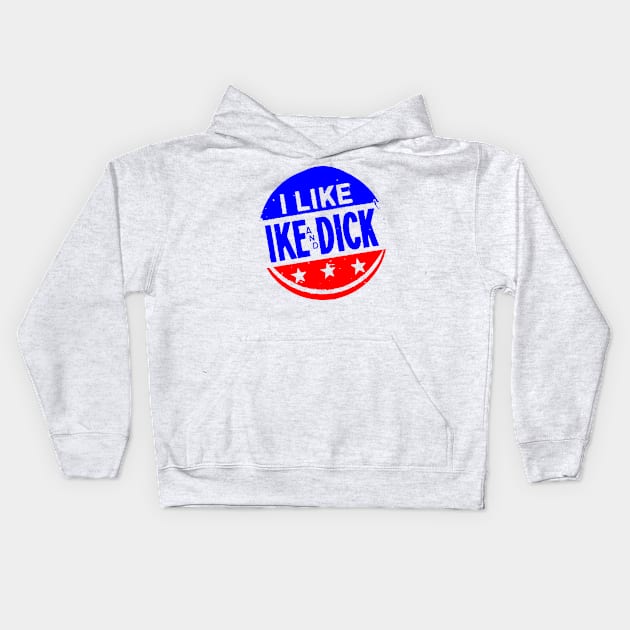 I LIKE IKE AND DICK-2 Kids Hoodie by truthtopower